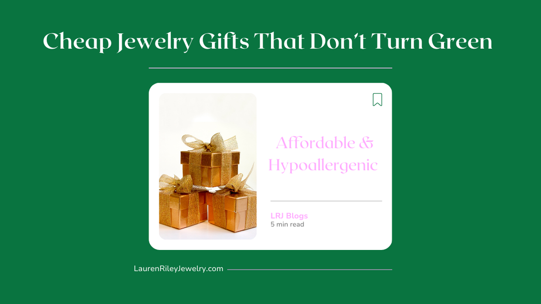 Cheap Jewelry Gifts That Don’t Turn Green (Affordable & Hypoallergenic)