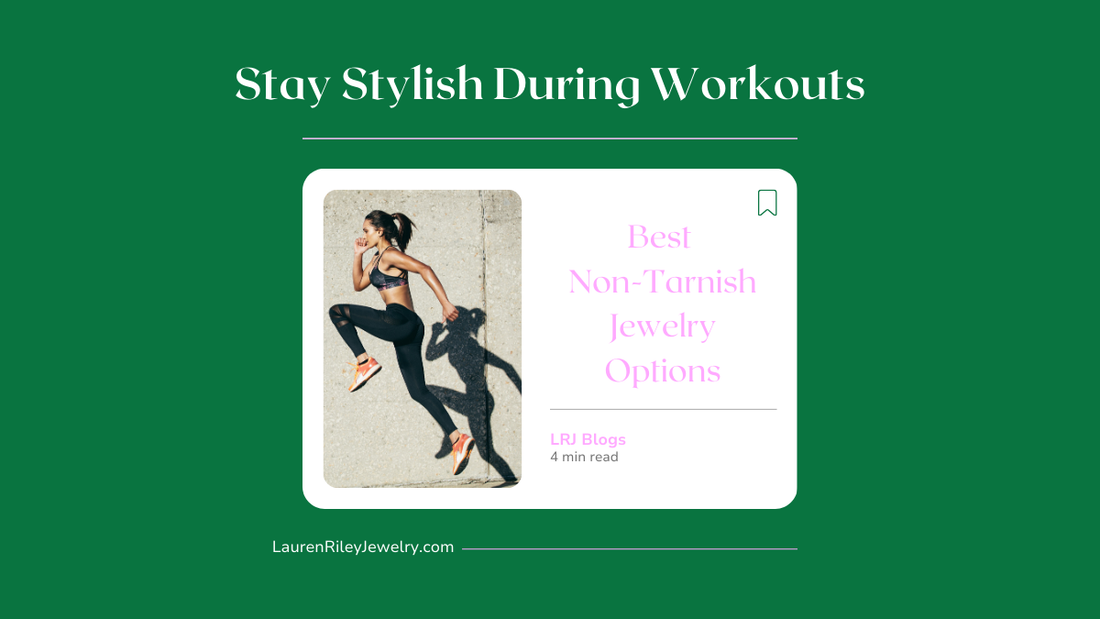 Stay Stylish During Workouts: Best Non-Tarnish Jewelry Options