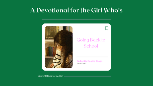 A Devotional for the Girl Who’s Going Back to School blog graphic from Radiantly Rooted – offering Christian encouragement and Scripture-based reminders for students starting a new school year.