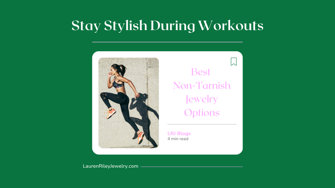 Best Non-Tarnish Jewelry Options for Workouts – Waterproof & Hypoallergenic Gym Jewelry Style Guide | Lauren Riley Jewelry