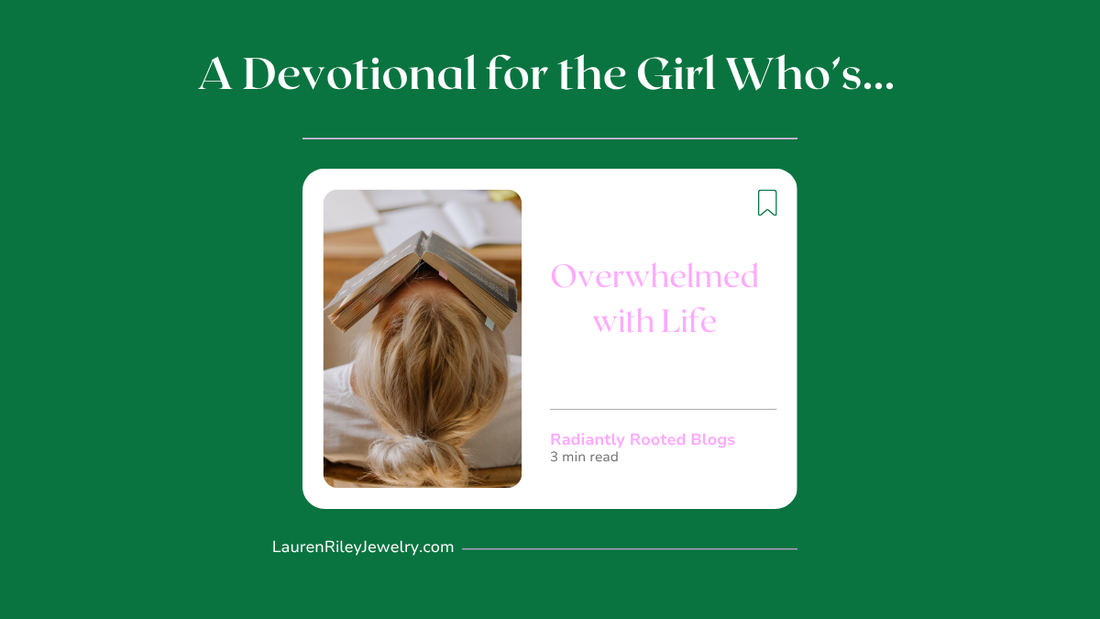 Christian devotional blog graphic titled "A Devotional for the Girl Who’s Overwhelmed with Life" from Radiantly Rooted by Lauren Riley Jewelry, showing a stressed woman with a book on her head