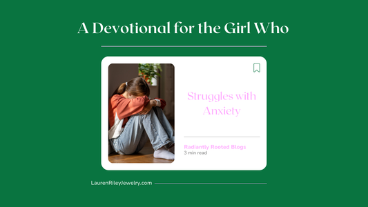 A Devotional for the Girl Who Struggles with Anxiety — Christian encouragement blog offering Bible verses and faith-based peace for women.