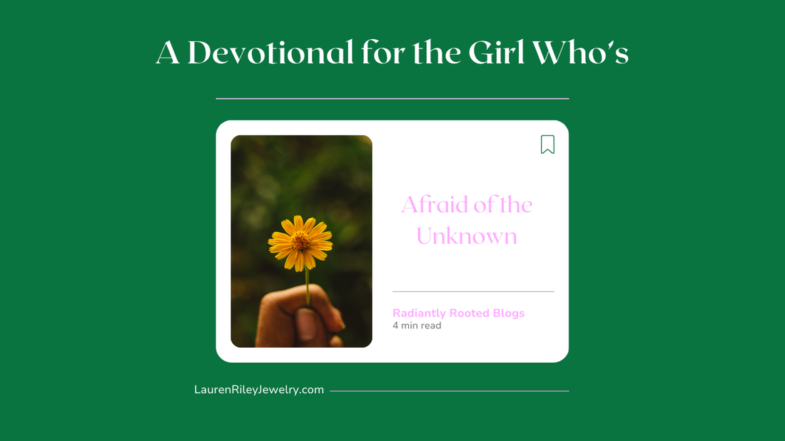A Radiantly Rooted blog graphic titled “A Devotional for the Girl Who’s Afraid of the Unknown” featuring a hand holding a yellow flower on a green background.