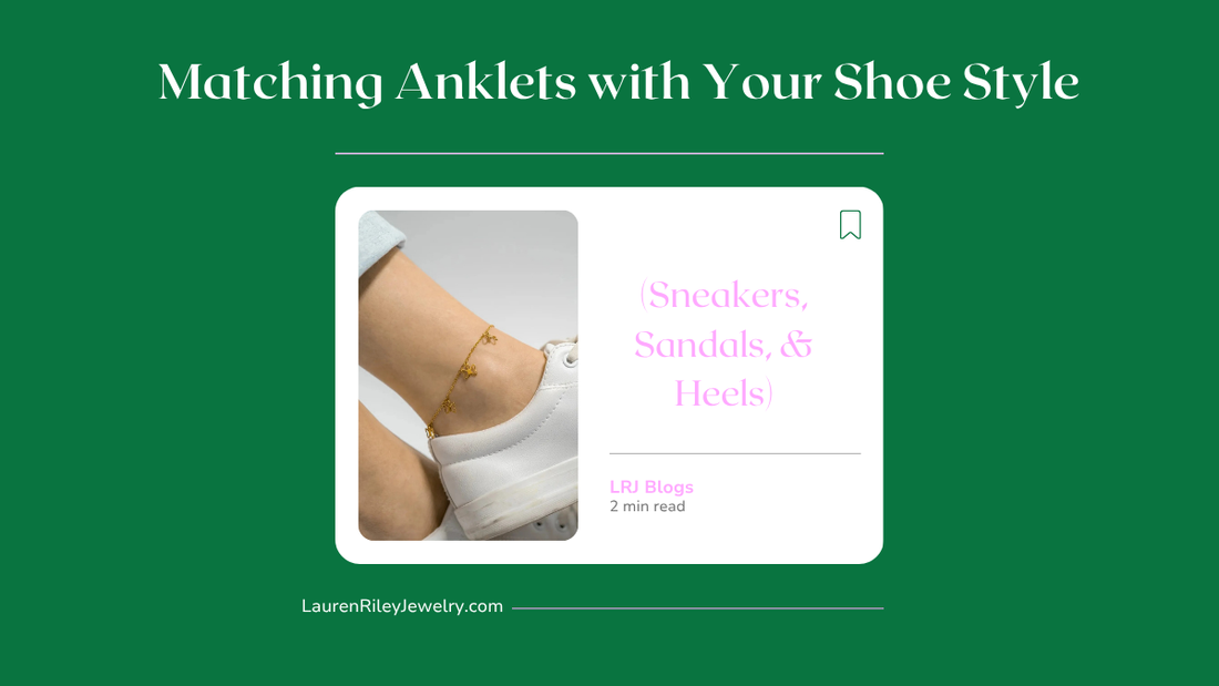 Gold anklet styled with sneakers – Lauren Riley Jewelry guide on matching anklets with different shoe styles including sneakers, sandals, and heels