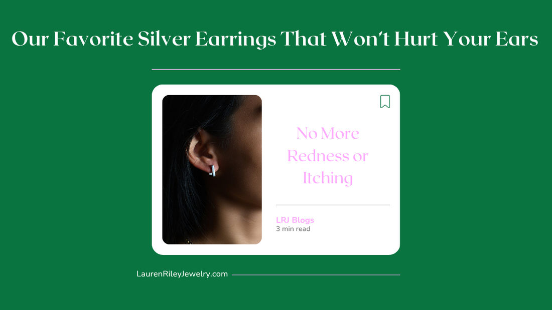 Lauren Riley Jewelry blog post titled 'Our Favorite Silver Earrings That Won’t Hurt Your Ears' featuring hypoallergenic silver huggie hoops designed for sensitive ears—no more redness or itching.