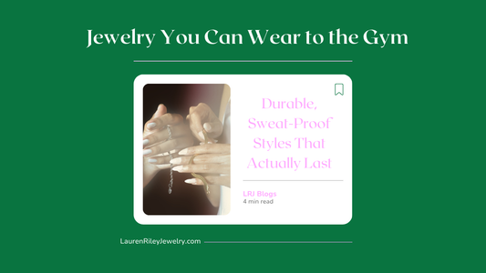 Blog graphic for “Jewelry You Can Wear to the Gym” featuring hands wearing durable, sweatproof styles – Lauren Riley Jewelry's guide to waterproof workout-friendly jewelry