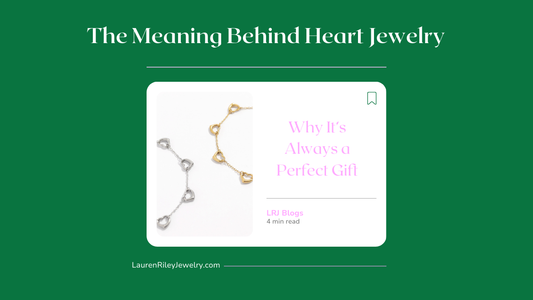Blog graphic for “The Meaning Behind Heart Jewelry and Why It’s Always a Perfect Gift” featuring gold and silver heart bracelets from Lauren Riley Jewelry.