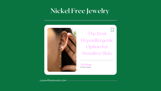 Nickel free jewelry – the best hypoallergenic option for sensitive skin, blog graphic from Lauren Riley Jewelry