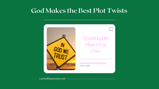 Christian devotional graphic with a yellow "In God We Trust" road sign at sunset, representing trusting God’s plan over our own – part of the Radiantly Rooted blog by Lauren Riley Jewelry.