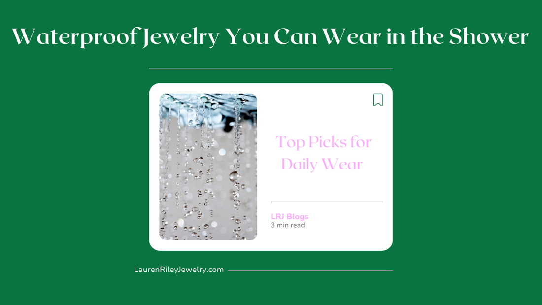 Waterproof jewelry blog cover featuring water droplets in shower – Lauren Riley Jewelry’s top picks for daily wear