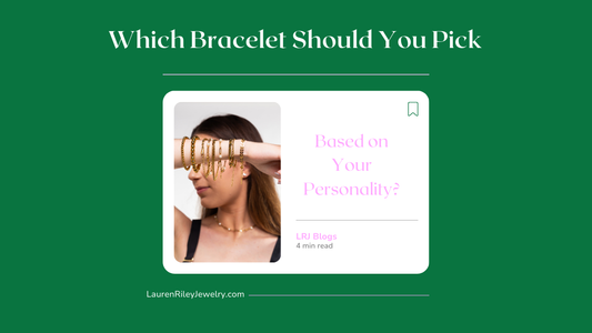 Woman wearing stacked gold chain bracelets with text overlay “Which Bracelet Should You Pick Based on Your Personality?” – Lauren Riley Jewelry Blog