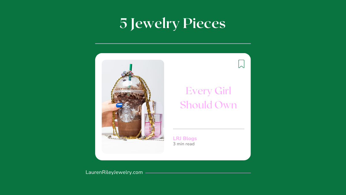 Blog cover graphic for ‘5 Jewelry Pieces Every Girl Should Own,’ featuring gold chain jewelry styled around an iced Starbucks drink, promoting everyday jewelry essentials from Lauren Riley Jewelry.