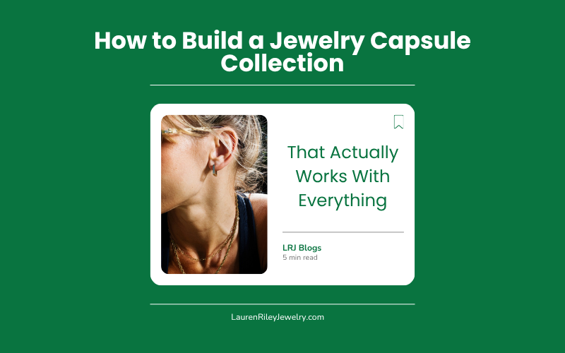 Green blog cover promoting How to Build a Jewelry Capsule Collection (That Actually Works With Everything) Lauren Riley Jewelry