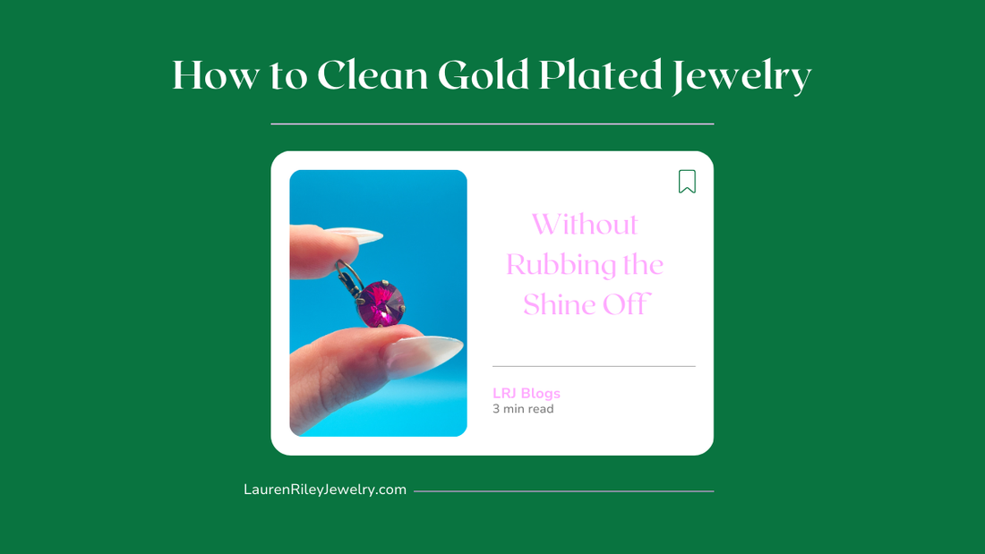 How to Clean Gold Plated Jewelry (Without Rubbing the Shine Off)