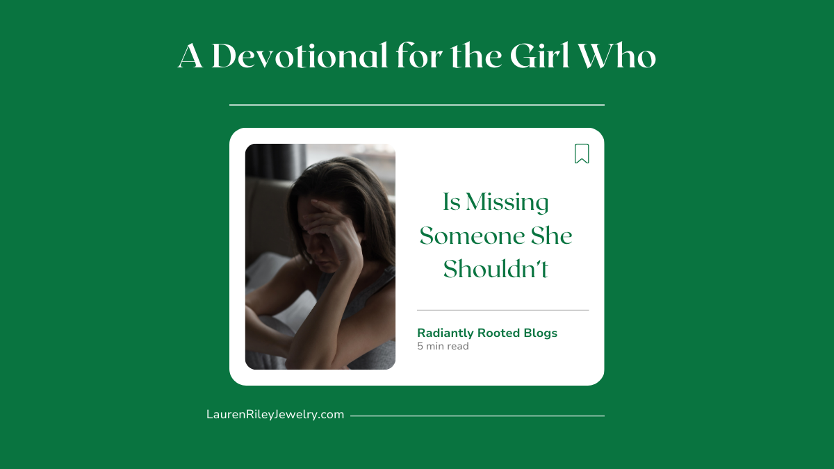 A devotional blog cover for Christian women titled “A Devotional for the Girl Who Is Missing Someone She Shouldn’t,” offering faith based encouragement, healing, and biblical guidance for emotional attachment and letting go.