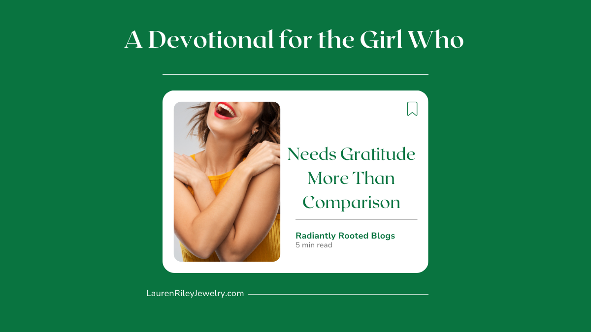 Christian devotional graphic titled A Devotional for the Girl Who Needs Gratitude More Than Comparison featuring a woman with hands over her heart in a yellow shirt. Radiantly Rooted faith blog encouragement for women overcoming comparison with gratitude