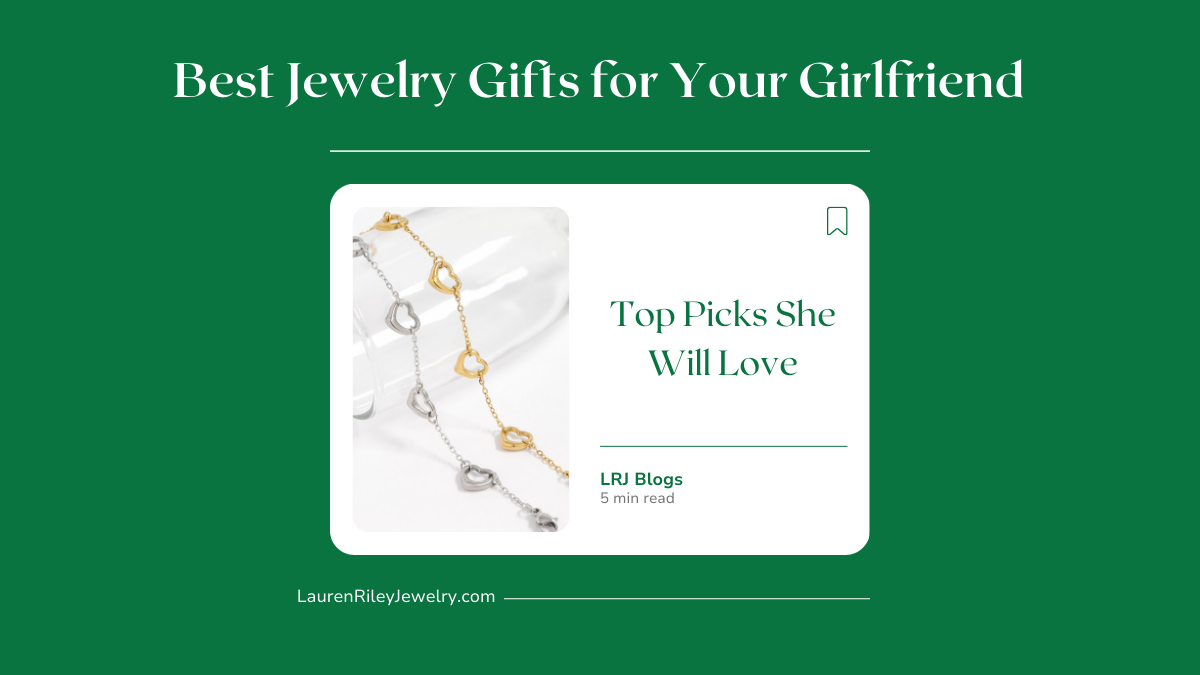 Blog cover image titled The Best Jewelry Gifts for Your Girlfriend featuring a heart chain bracelet graphic and text that reads Top Picks She Will Love from Lauren Riley Jewelry.