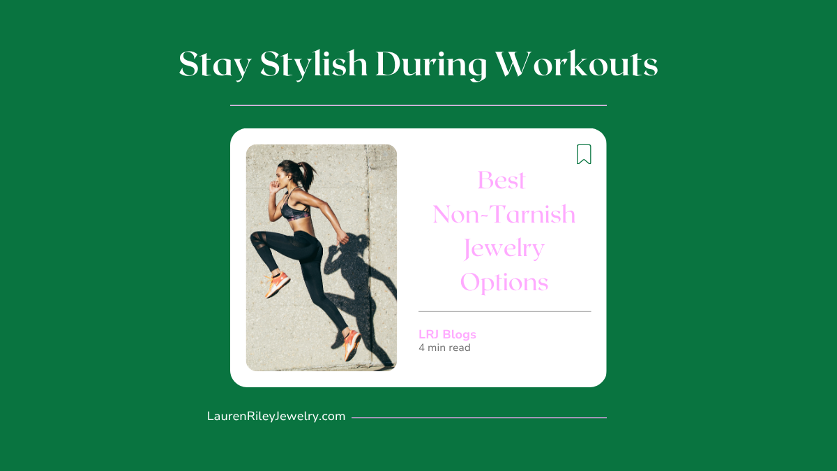 Best Non-Tarnish Jewelry Options for Workouts – Waterproof & Hypoallergenic Gym Jewelry Style Guide | Lauren Riley Jewelry