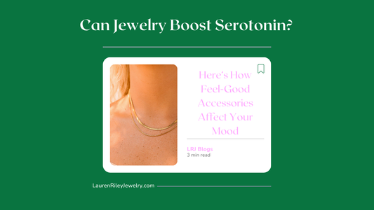Blog graphic titled "Can Jewelry Boost Serotonin?" featuring layered gold necklaces and a mood-boosting accessory tip from Lauren Riley Jewelry.