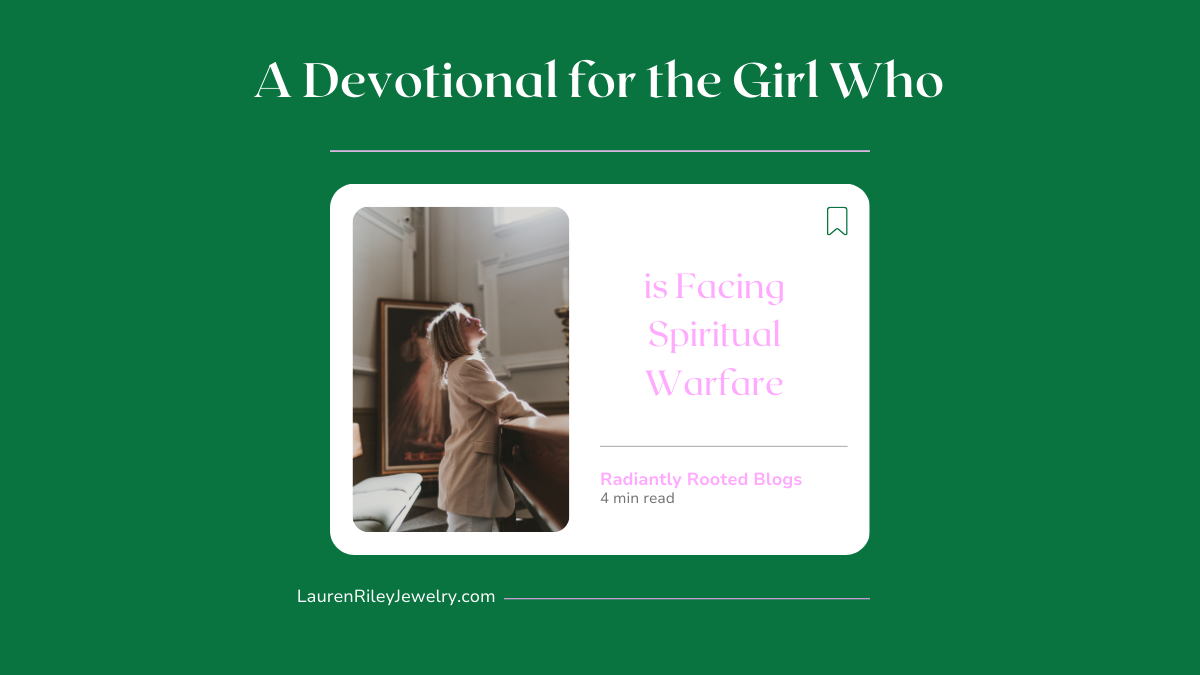 A Devotional for the Girl Who is Facing Spiritual Warfare – Christian encouragement blog from Radiantly Rooted on finding strength and victory in Christ