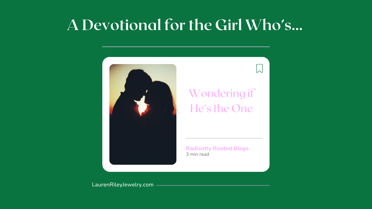 Silhouette of Christian couple at sunset with text overlay “Wondering if He’s the One” from Radiantly Rooted devotional series on Lauren Riley Jewelry blog