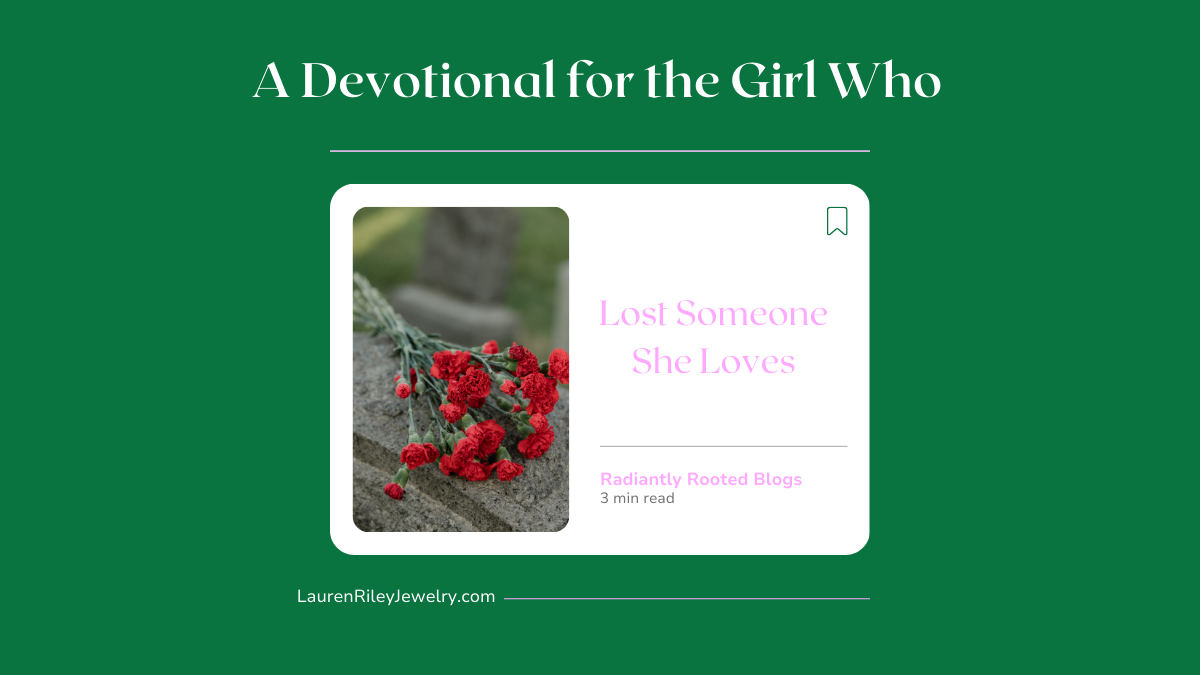 A devotional for the girl who lost someone she loves – Christian blog post offering comfort, hope, and Bible verses for grief and loss.