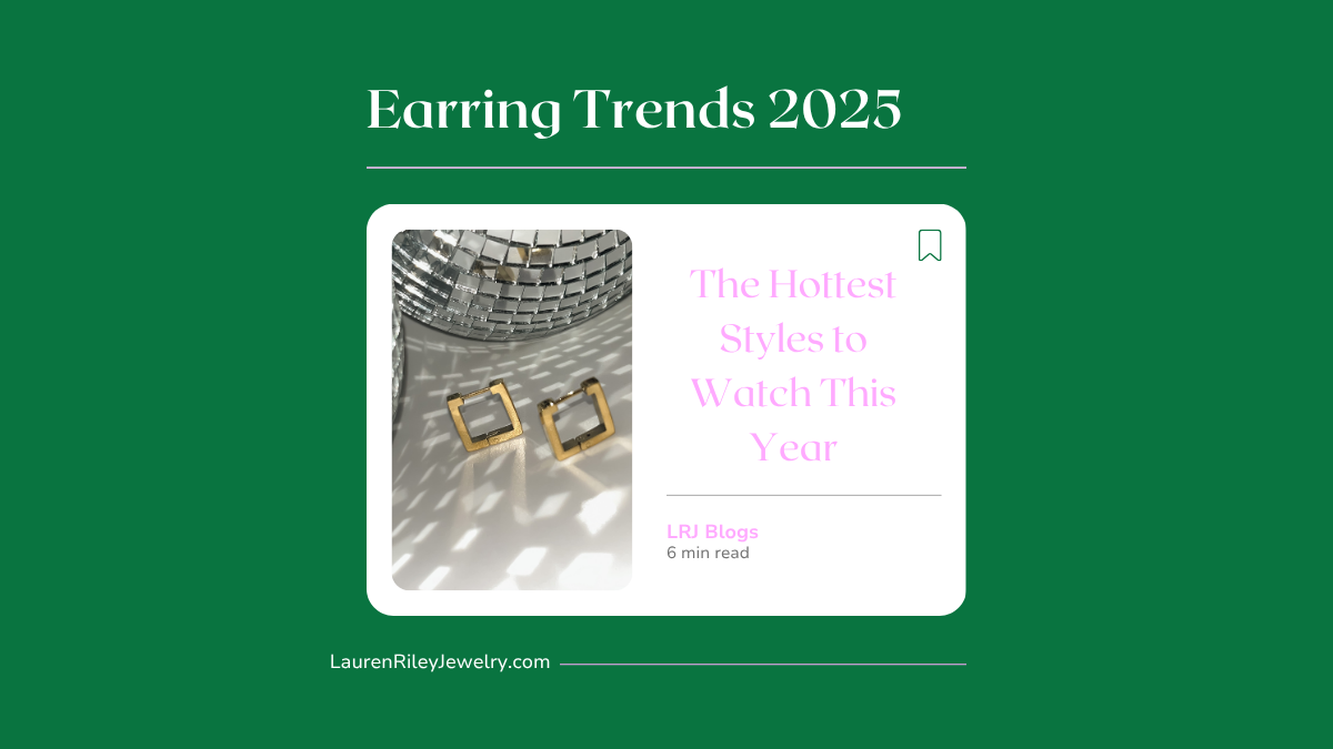 Earring Trends 2025 blog graphic featuring gold square hoop earrings and a headline reading “The Hottest Styles to Watch This Year” — jewelry style guide by Lauren Riley Jewelry.