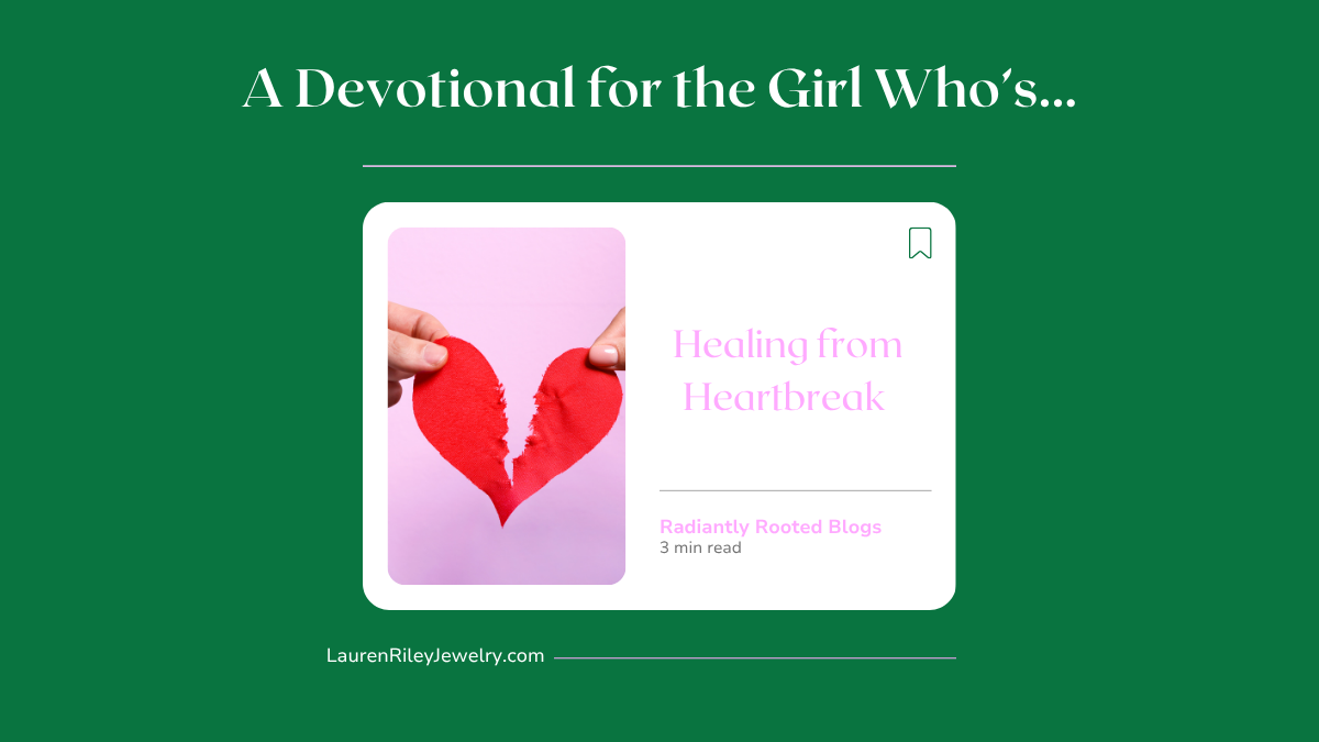 Devotional blog image for healing from heartbreak with faith-based encouragement by Radiantly Rooted and Lauren Riley Jewelry