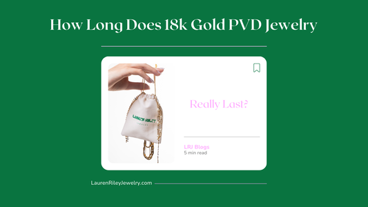 Hand holding Lauren Riley Jewelry pouch with gold PVD jewelry, blog graphic for how long 18k gold PVD jewelry lasts.