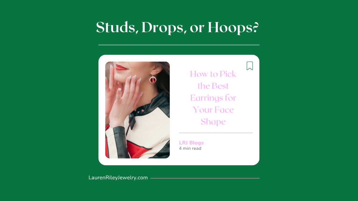 How to Pick the Best Earrings for Your Face Shape – Studs, Drops, or Hoops Style Guide Cover | Lauren Riley Jewelry