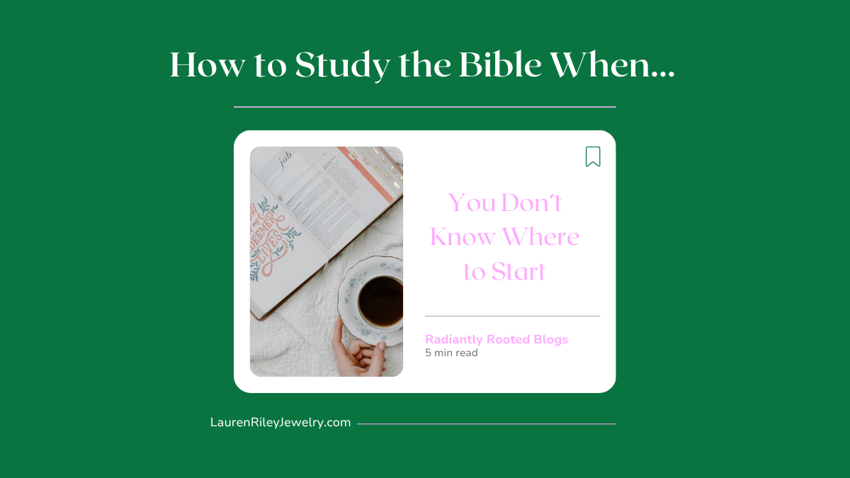 How to Study the Bible When You Don’t Know Where to Start – Radiantly Rooted Devotional Guide with Journaling Bible and Coffee | Lauren Riley Jewelry