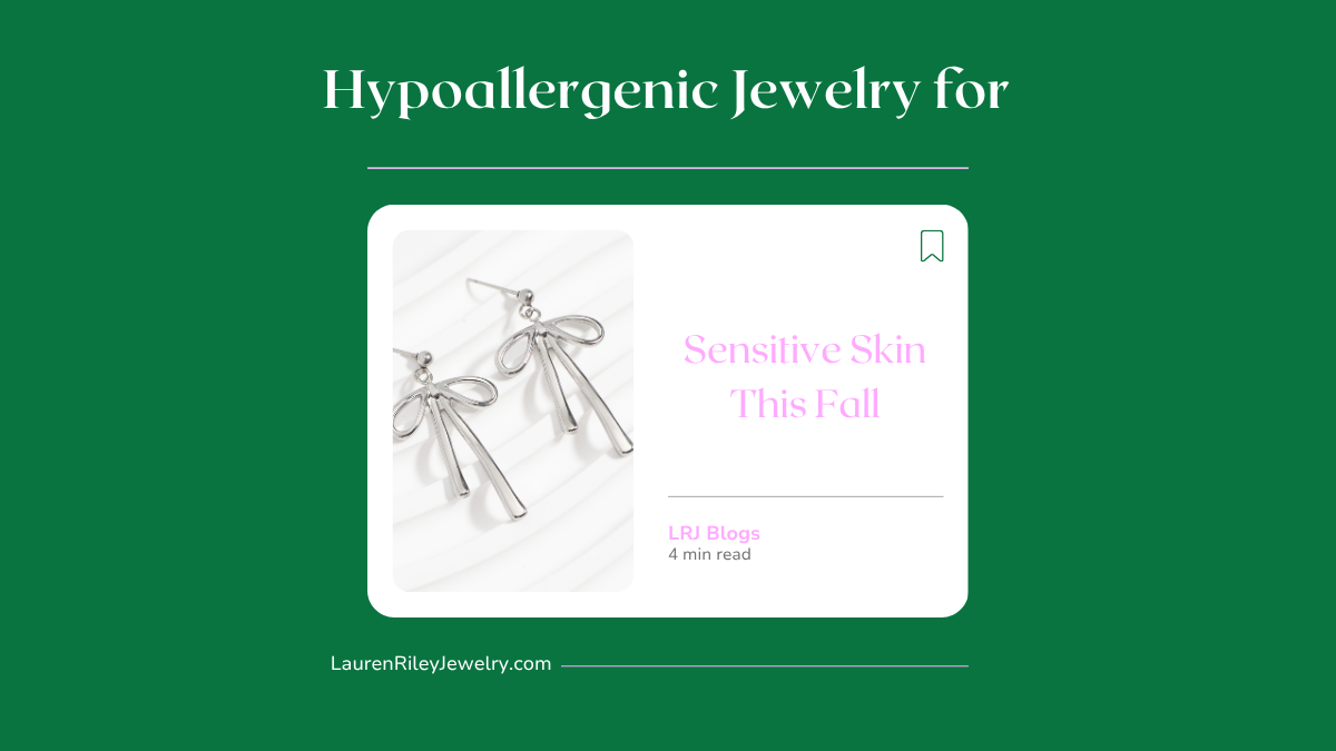 hypoallergenic-jewelry-for-sensitive-skin-fall-lauren-riley-jewelry-blog