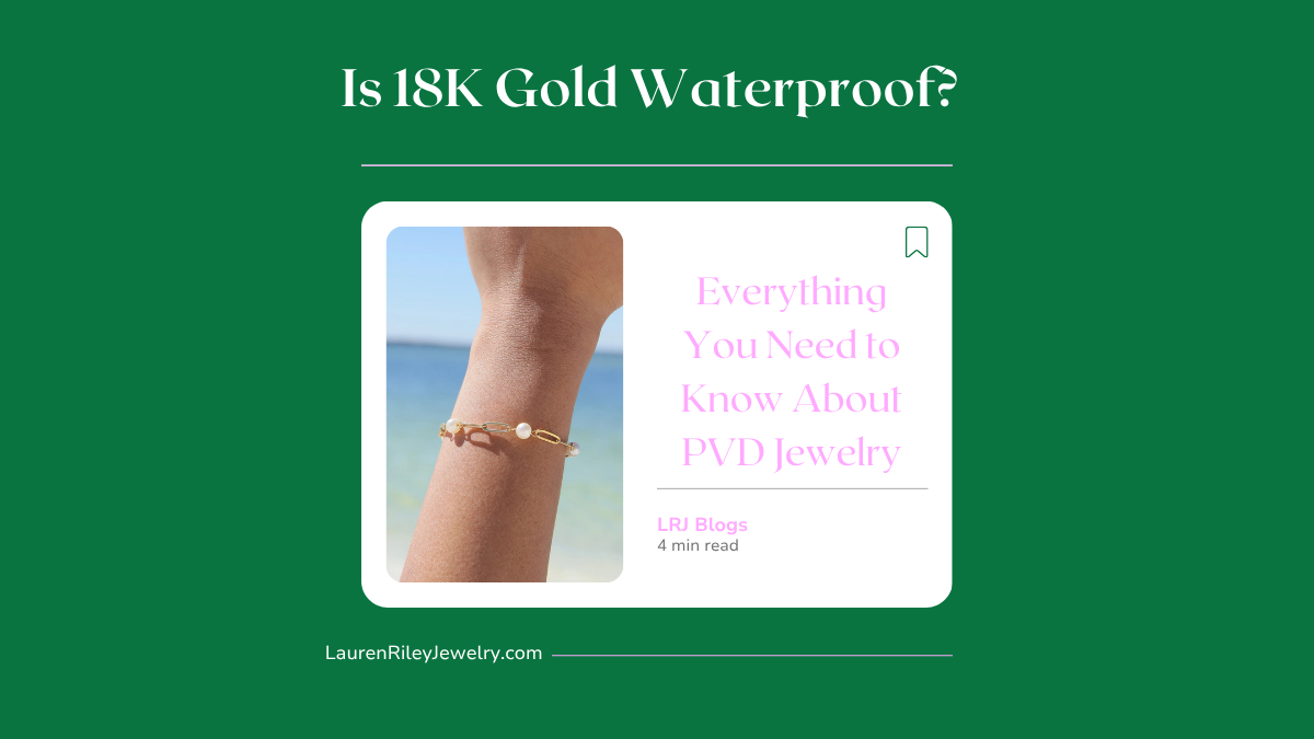 Infographic titled “Is 18K Gold Waterproof?” featuring a beach background and a gold chain bracelet with pearls, highlighting Lauren Riley Jewelry's waterproof PVD jewelry collection for everyday wear.