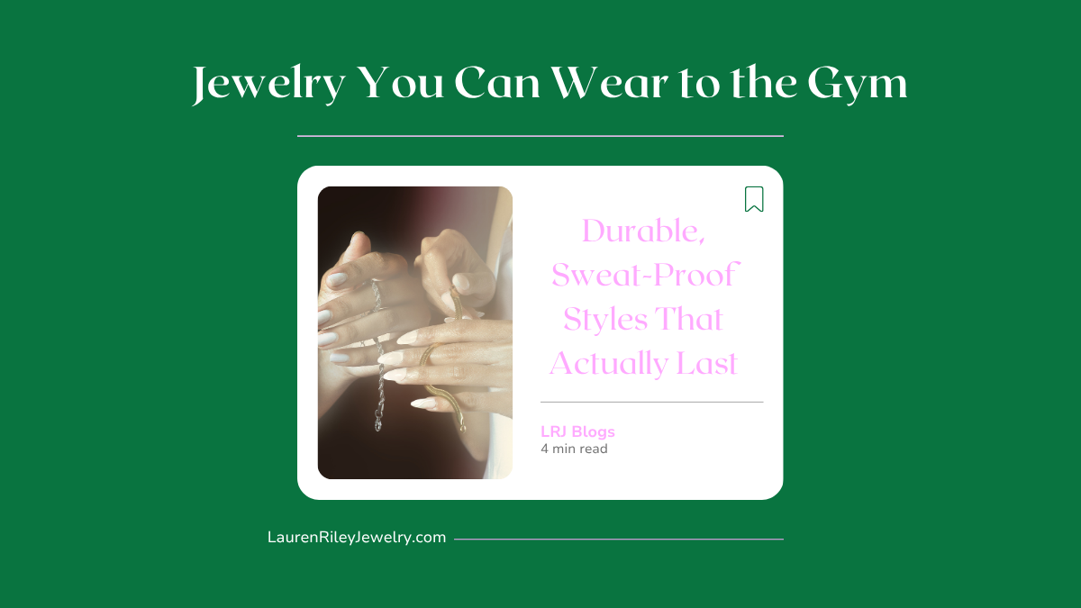 Blog graphic for “Jewelry You Can Wear to the Gym” featuring hands wearing durable, sweatproof styles – Lauren Riley Jewelry's guide to waterproof workout-friendly jewelry