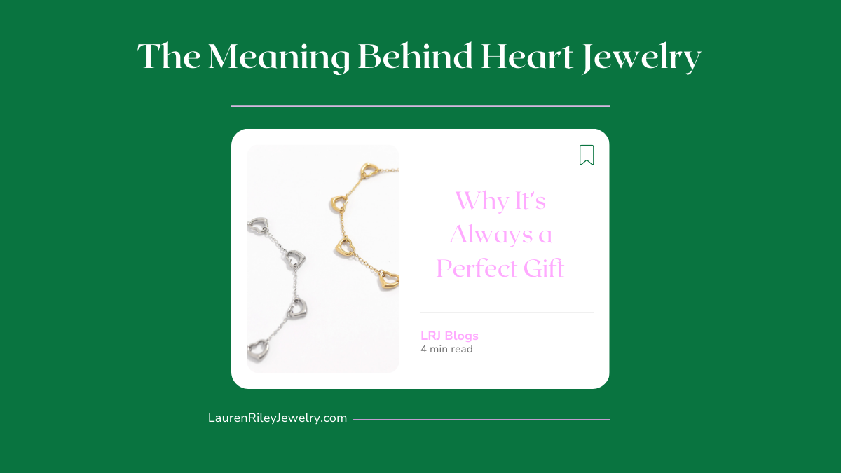 Blog graphic for “The Meaning Behind Heart Jewelry and Why It’s Always a Perfect Gift” featuring gold and silver heart bracelets from Lauren Riley Jewelry.