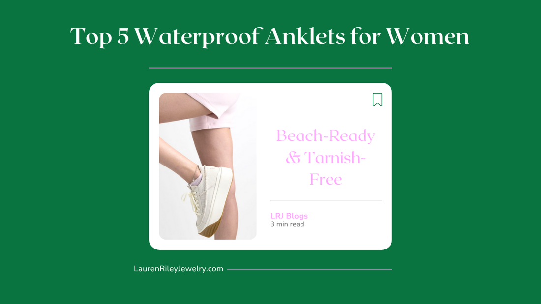 Top 5 waterproof anklets for women – beach-ready and tarnish-free jewelry styled with sneakers for summer