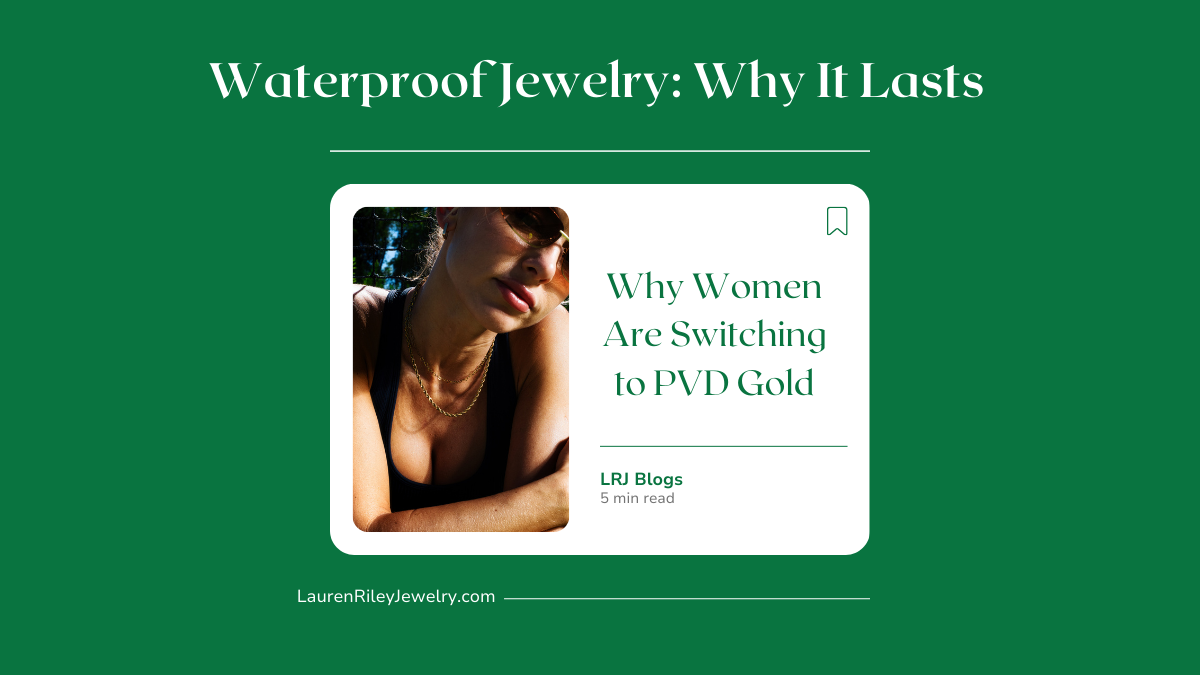 Blog cover image for Waterproof Jewelry: What It Is and Why It Lasts, featuring a woman wearing layered gold waterproof necklaces promoting why women are switching to PVD gold on Lauren Riley Jewelry.