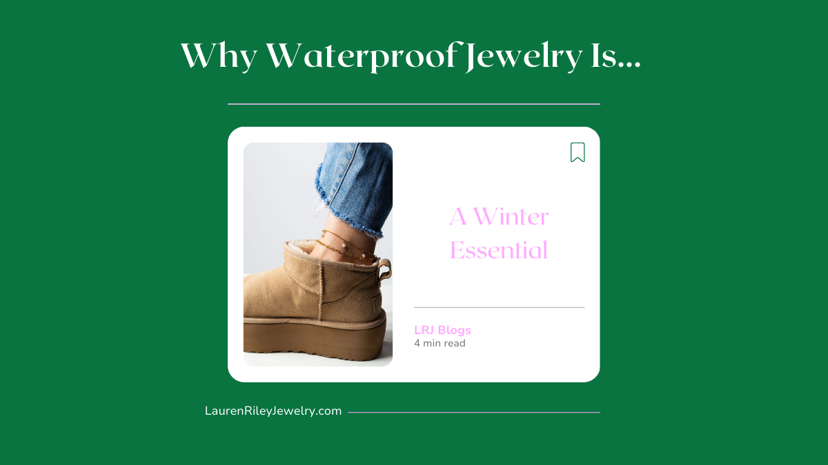 Graphic for Lauren Riley Jewelry blog titled Why Waterproof Jewelry Is a Winter Essential showing waterproof gold anklets styled with winter boots and denim, promoting tarnish free cold weather jewelry.