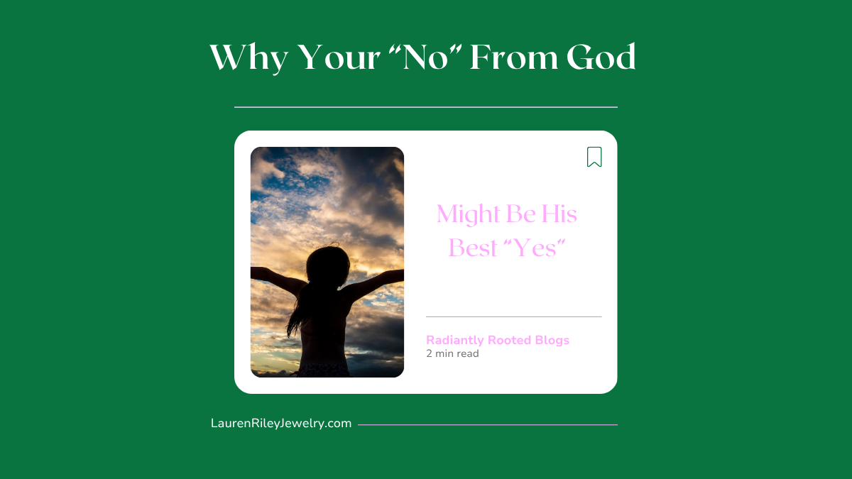 Christian devotional blog graphic titled “Why Your ‘No’ From God Might Be His Best ‘Yes’” from Radiantly Rooted, encouraging trust in God’s timing and plan.